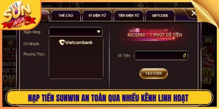 Nạp Tiền Sunwin An Toàn Qua Nhiều Kênh Linh Hoạt Hiện Đại 4 Nạp Tiền Sunwin An Toàn Qua Nhiều Kênh Linh Hoạt Hiện Đại
